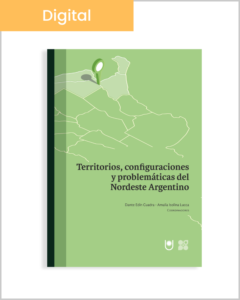 Territorios, configuraciones y problemáticas del nordeste argentino